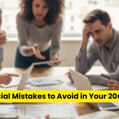 Financial Mistakes to Avoid in Your 20s & 30s